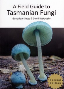 A Field Guide to Tasmanian Fungi by Genevieve Gates & David Ratkowsky